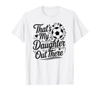 Thats My Daughter Out There Soccer Mom T-Shirt - Graphic Print Men Women