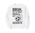 Bruh Life Is About Goals And Sweatshirt - Custom Art Print Men Women
