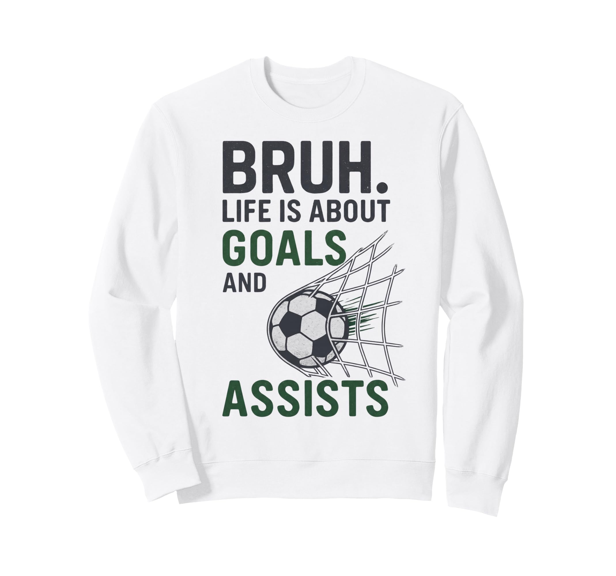Bruh Life Is About Goals And Sweatshirt - Custom Art Print Men Women