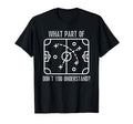 What Part Dont You Understand Funny T-Shirt - Streetwear Style Men Women