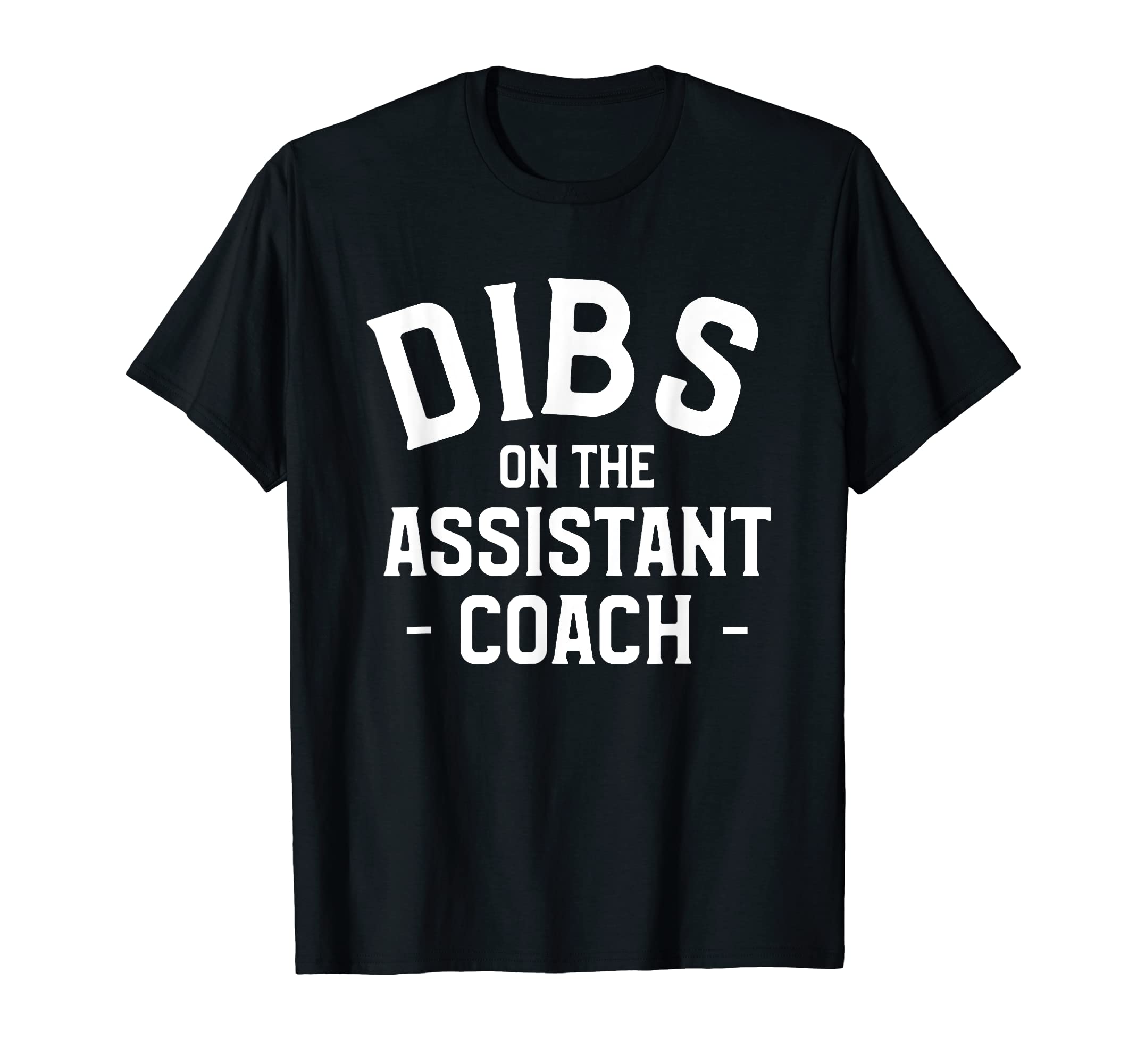 Dibs Assistant Coach Coaching T-Shirt - Casual Everyday Wear Men Women