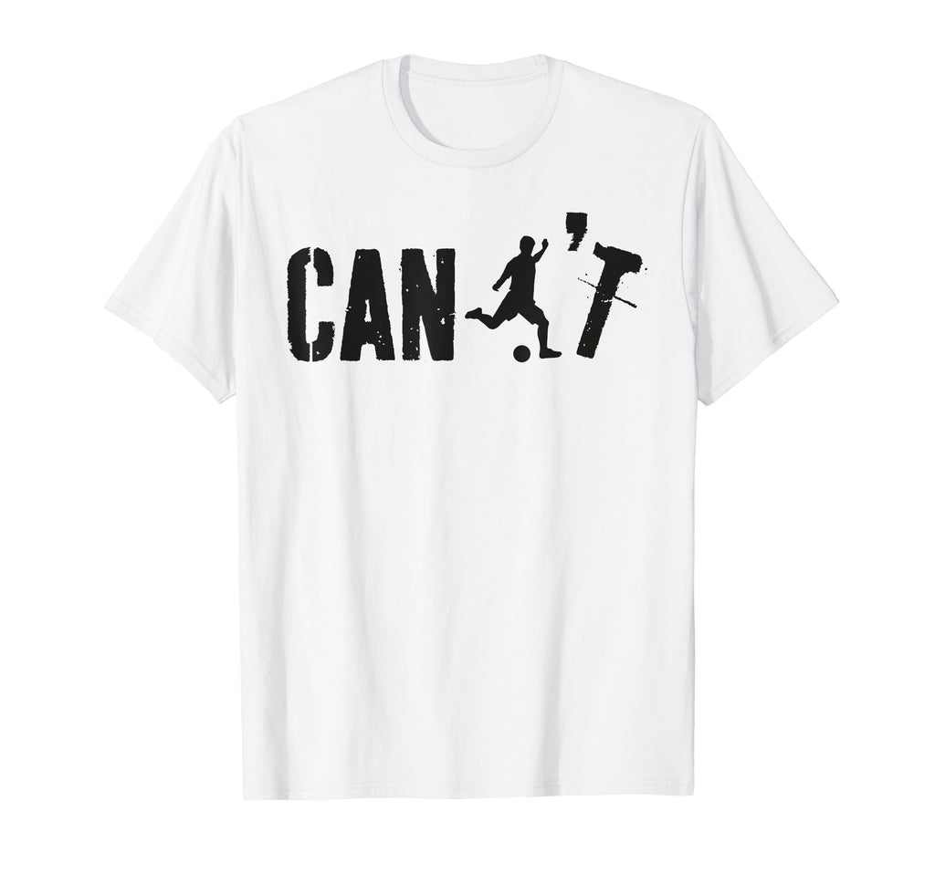 Cant Funny Soccer Coach Soccer T-Shirt - Casual Everyday Wear Men Women