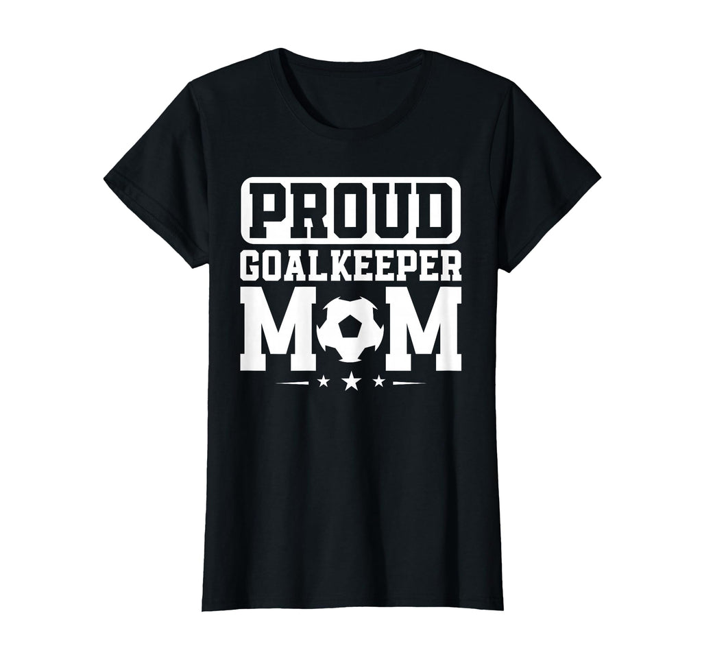Proud Goalkeeper Mom Soccer Goalie T-Shirt - Fun Novelty Design for Adults