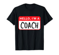 Hello Im Coach Funny T-Shirt - Casual Everyday Wear Unisex