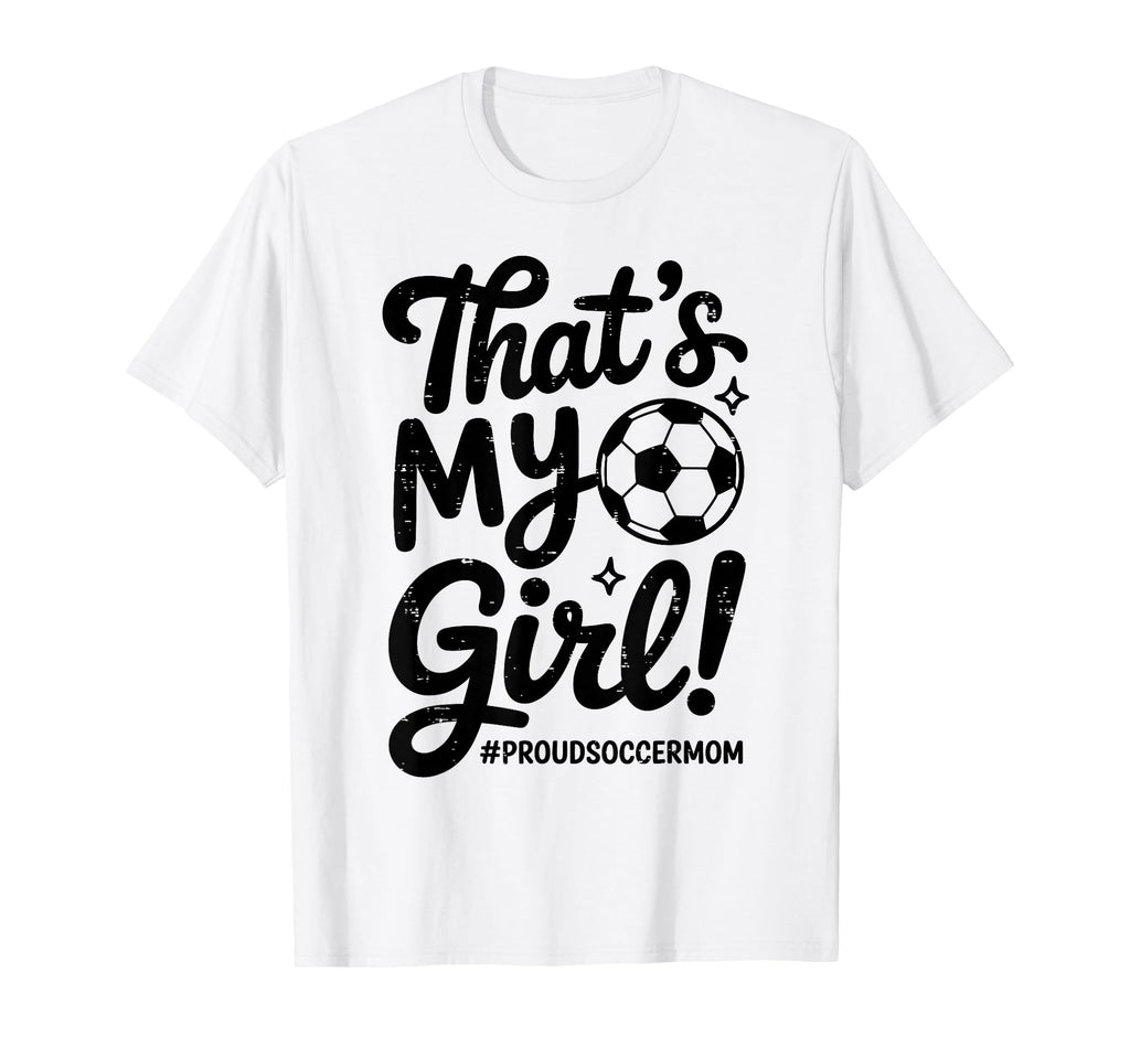 Thats My Proud Soccer Mom Mama Team T-Shirt - Trendy Graphic for Adults