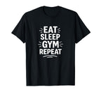 Eat Sleep Gym Repeat T-Shirt - Custom Art Print for Adults