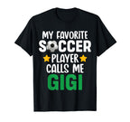 My Favorite Soccer Player Calls Me Gigi T-Shirt - Graphic Print Unisex
