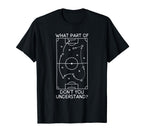 Funny What Part Soccer Dont You T-Shirt - Minimalist Print Men Women