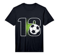 13Th Birthday Soccer Player Football 13 T-Shirt - Novelty Apparel Unisex