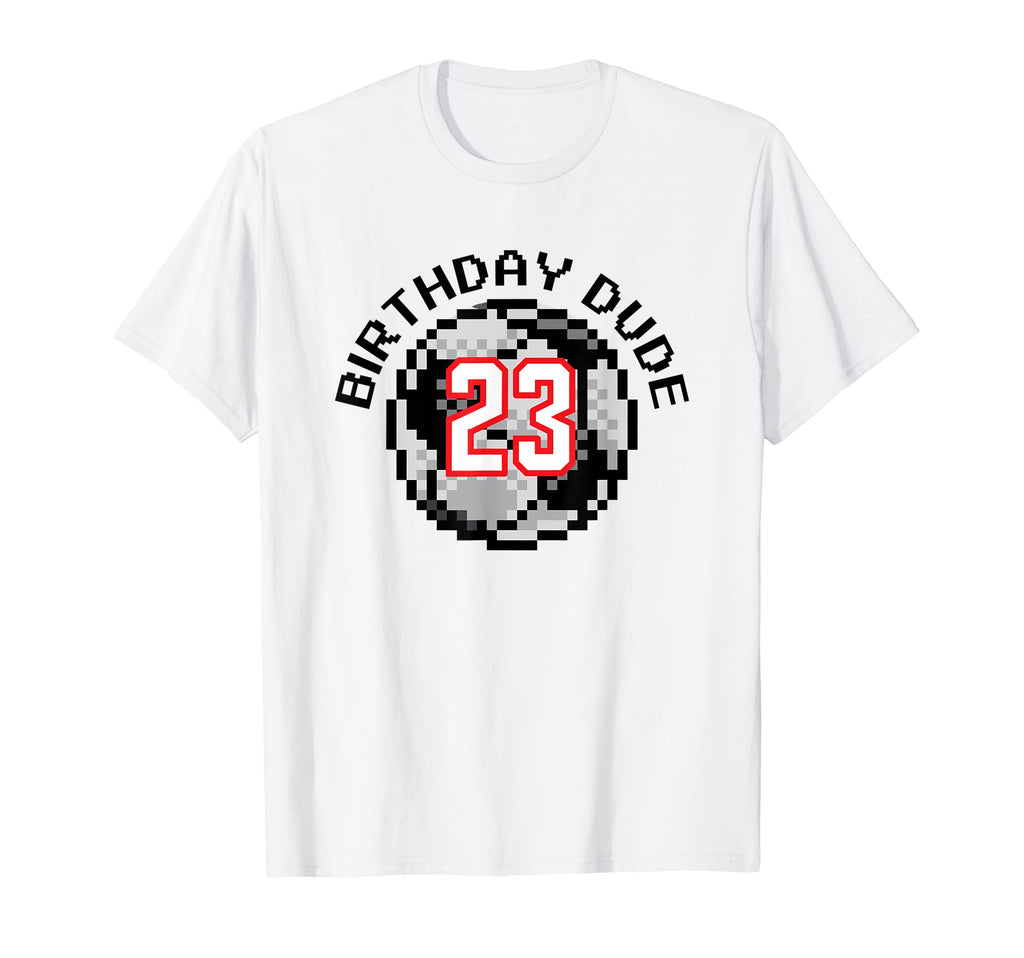 23 Year Old 23Rd Birthday Dude 8 T-Shirt - Casual Everyday Wear Men Women
