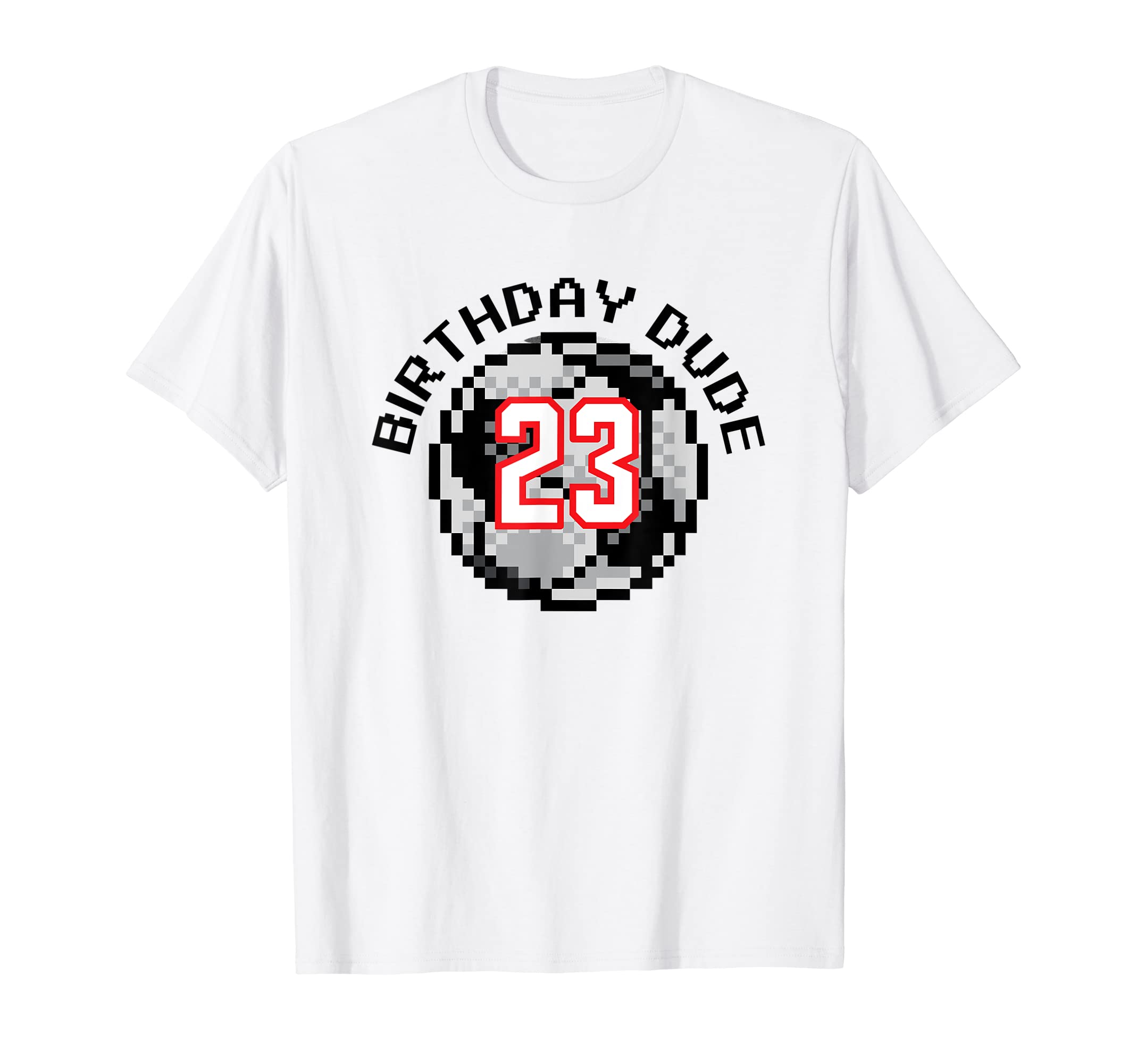 23 Year Old 23Rd Birthday Dude 8 T-Shirt - Casual Everyday Wear Men Women