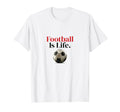Football Is Life Soccer Fans Related T-Shirt - Aesthetic Graphic Men Women