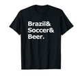Brazil Soccer Beer Football Brazilian T-Shirt - Minimalist Print Unisex