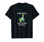 Funny Soccer Dinosaur Wall That Stops T-Shirt - Trendy Graphic Men Women