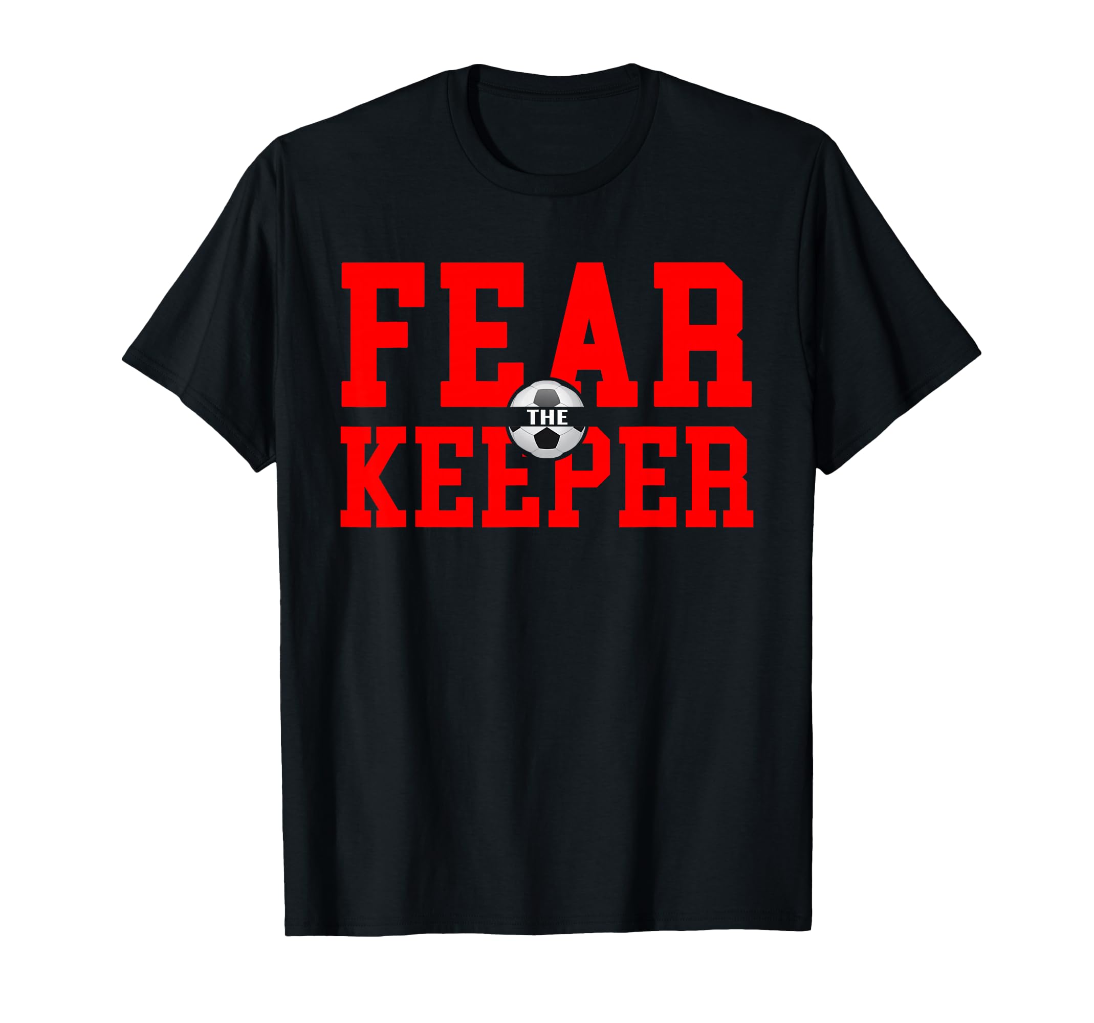 Fear Goalie Soccer Goalkeeper Keeper T-Shirt - Graphic Print Men Women
