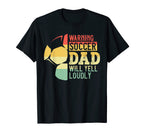 Warning Soccer Dad Will Yell Loudly T-Shirt - Minimalist Print Men Women