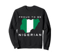 Proud To Be Nigerian Flag Sweatshirt - Unique Graphic for Adults