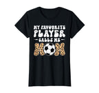 My Favorite Player Calls Me Mom Play T-Shirt - Casual Everyday Wear Unisex