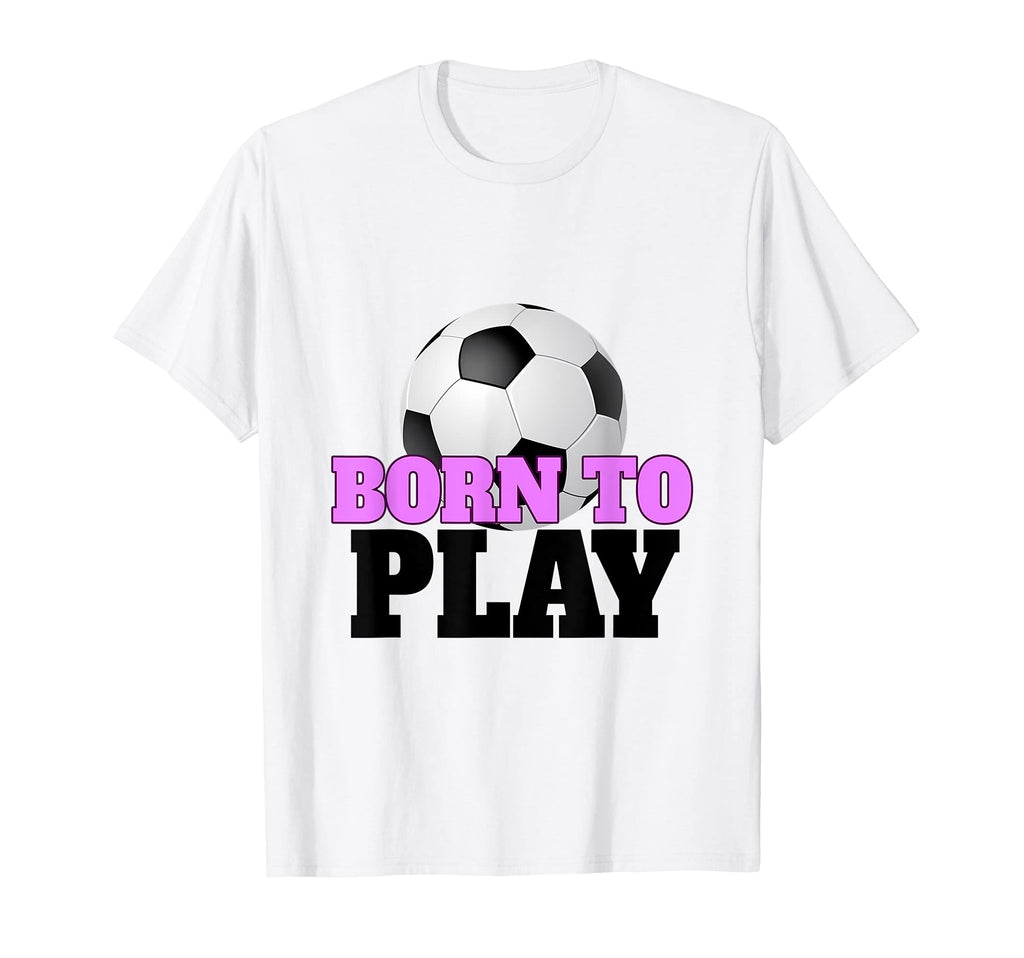 Born To Play Soccer Funny Football T-Shirt - Minimalist Print Unisex