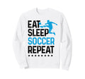 Eat Sleep Soccer Repeat Sport Sweatshirt - Aesthetic Graphic for Adults