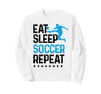 Eat Sleep Soccer Repeat Sport Sweatshirt - Aesthetic Graphic for Adults