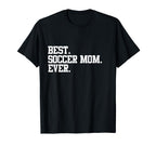 Best Soccer Mom Ever Funny Sports T-Shirt - Casual Everyday Wear Unisex