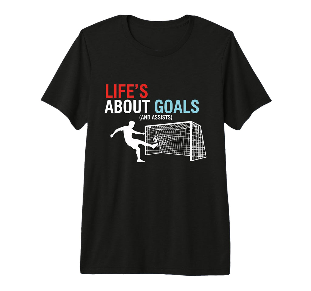 Lifes About Goals And Assists T-Shirt - Fun Novelty Design Men Women
