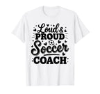 Loud Proud Soccer Coach Squad Team T-Shirt - Trendy Graphic for Adults