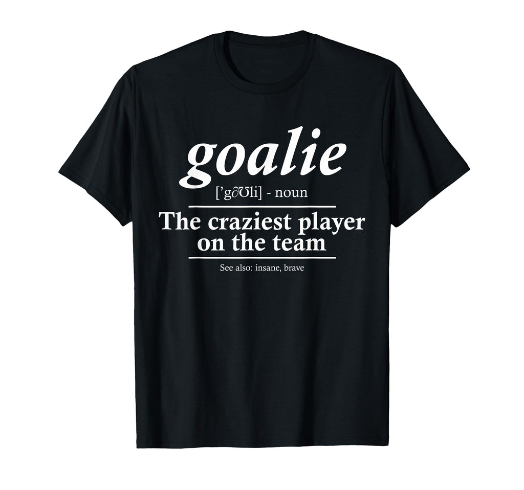 Goalie Gear Goalkeeper Definition Funny T-Shirt - Unique Graphic Unisex