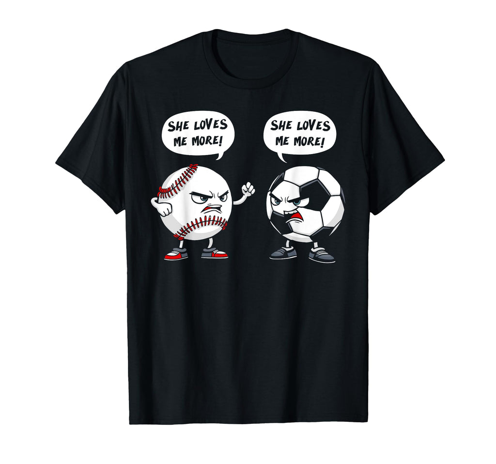 Baseball Soccer She Loves Me More T-Shirt - Streetwear Style Unisex