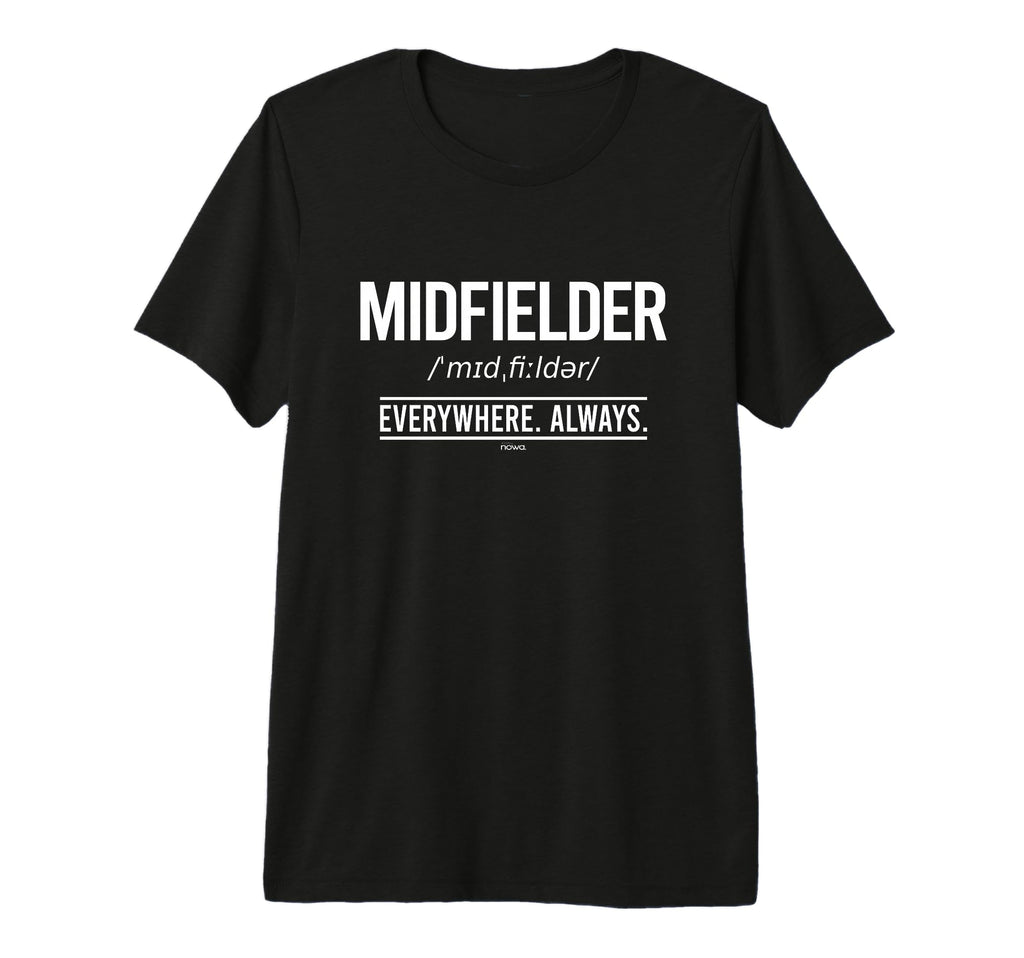 Football Midfielder Everywhere Always T-Shirt - Unique Graphic for Adults