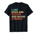 I Like Dogs And Soccer Lover Funny T-Shirt - Streetwear Style Unisex