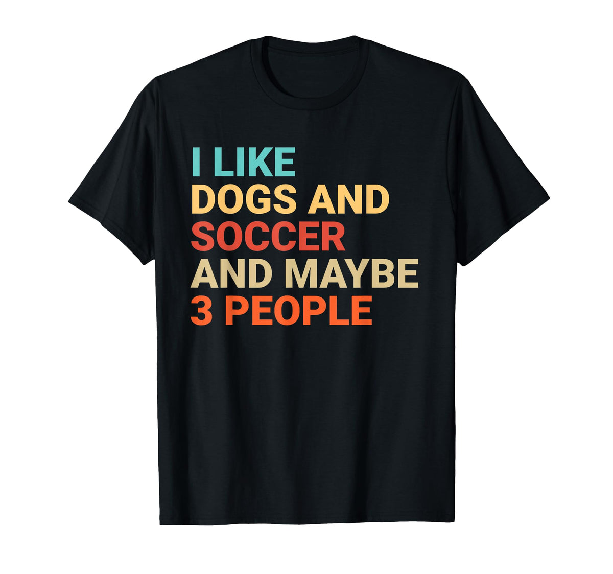 I Like Dogs And Soccer Lover Funny T-Shirt - Streetwear Style Unisex