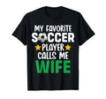 My Favorite Soccer Player Calls Me Wife T-Shirt - Unique Graphic Unisex