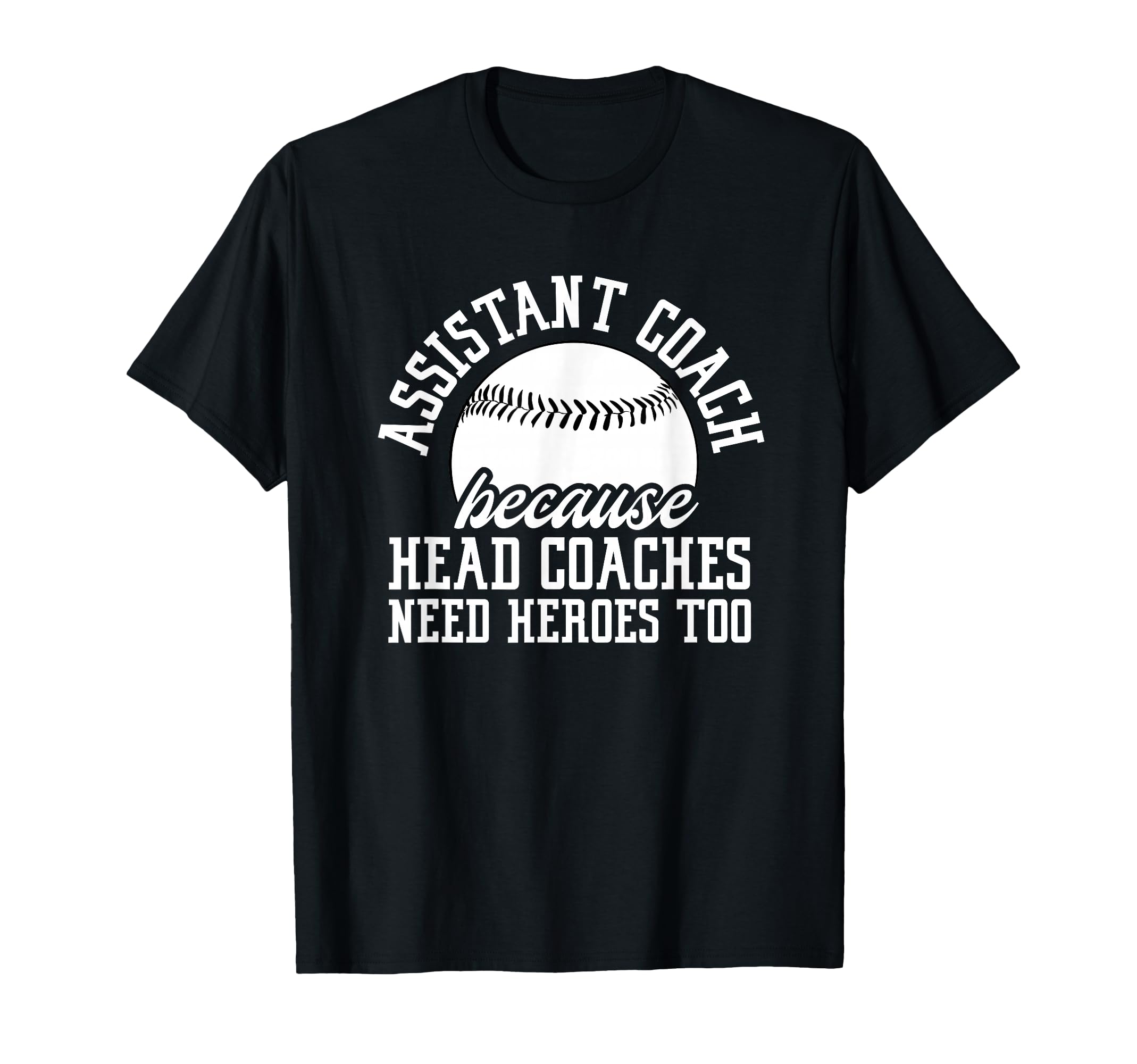 Baseball Assistant Coach Because T-Shirt - Custom Art Print for Adults