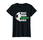 Womens Best Soccer Mom Coach Ever T-Shirt - Trendy Graphic Men Women