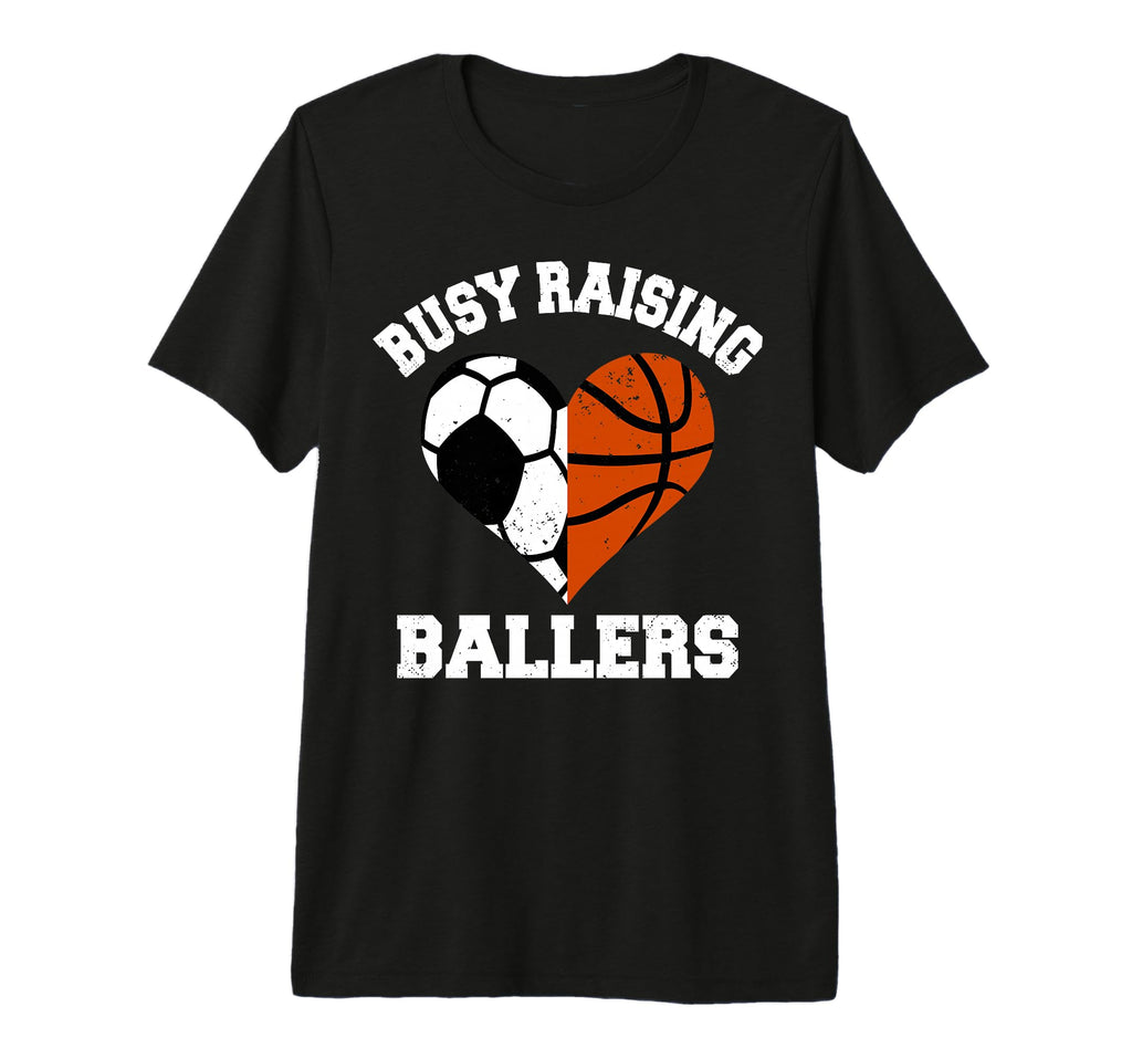 Busy Raising Ballers Soccer Basketball T-Shirt - Streetwear Style Unisex