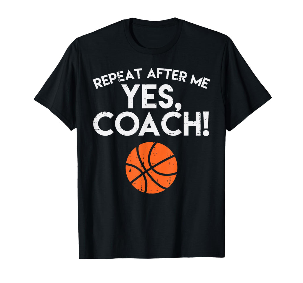 Repeat After Me Yes Coach Basketball T-Shirt - Novelty Apparel for Adults