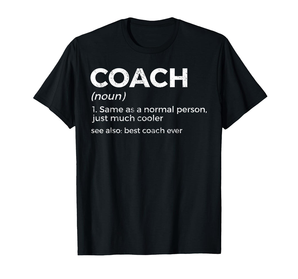 Coach Definition Funny Best Coach Ever T-Shirt - Unique Graphic Men Women
