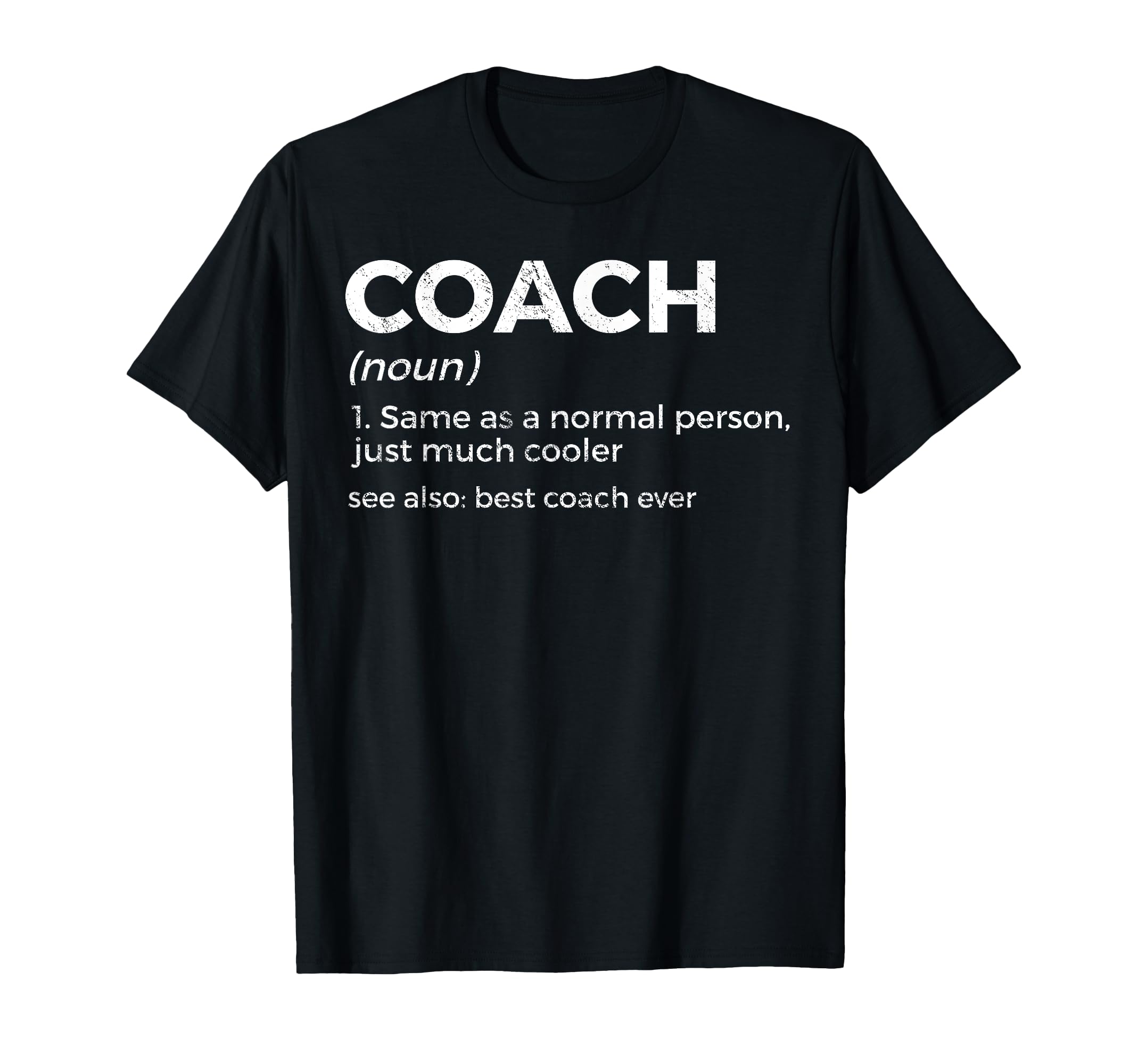 Coach Definition Funny Best Coach Ever T-Shirt - Unique Graphic Men Women