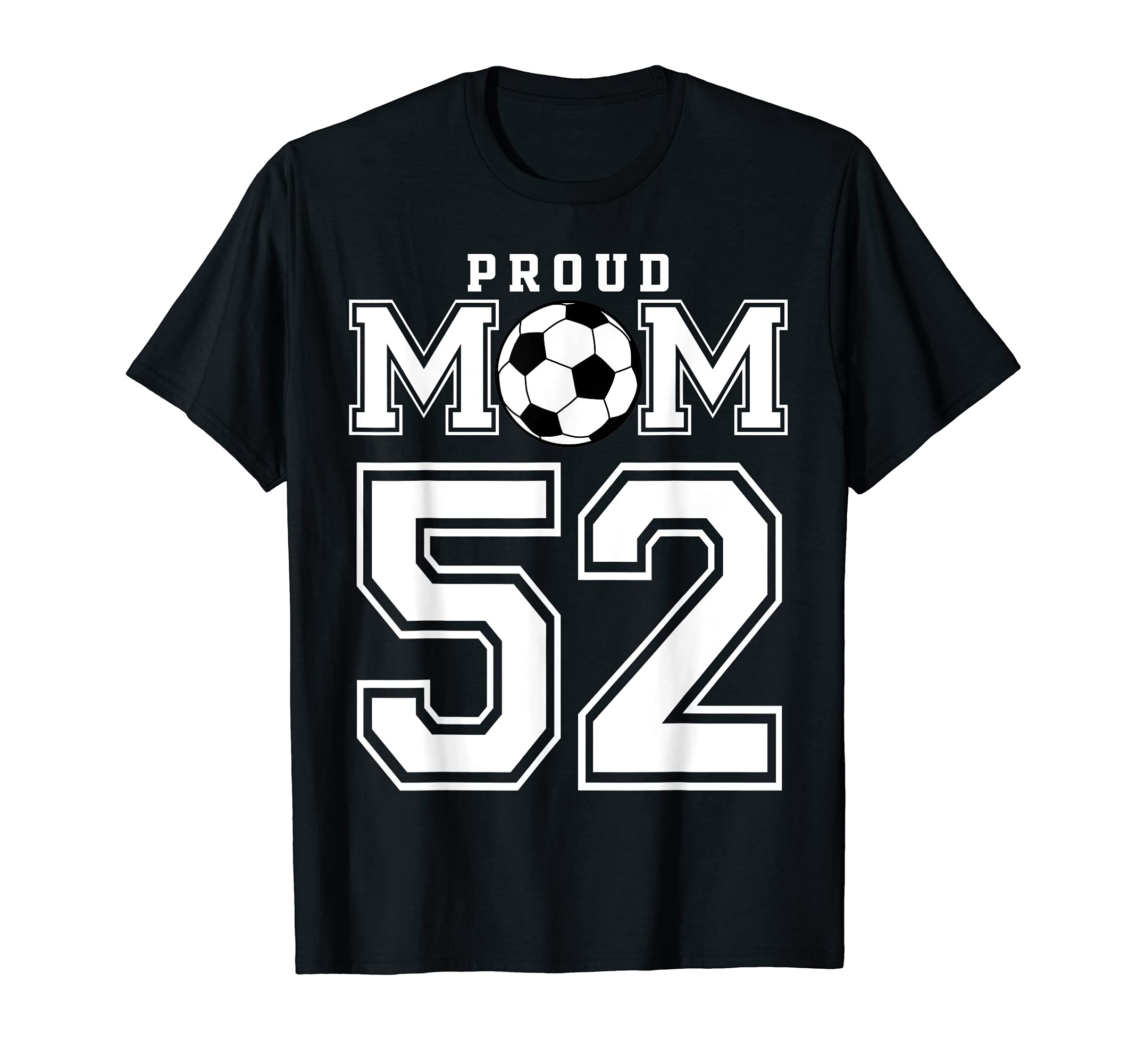 Number 52 Custom Proud Soccer Futbol Mom T-Shirt - Custom Art Print Unisex