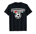 Apparently I Love Soccer Funny Sports T-Shirt - Unique Graphic for Adults