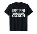 I May Be Retired But Im Always Soccer Coach T-Shirt - Unique Graphic Unisex