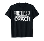 I May Be Retired But Im Always Soccer Coach T-Shirt - Unique Graphic Unisex