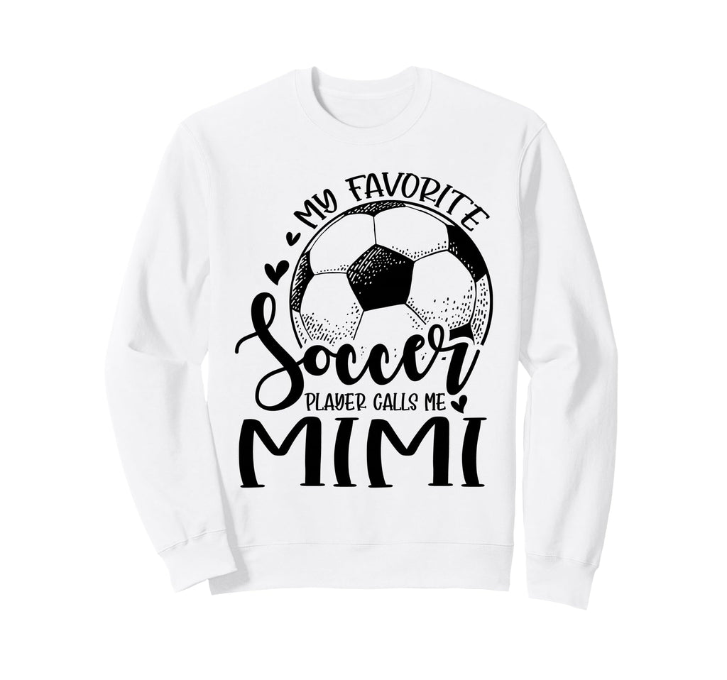 My Favorite Soccer Player Calls Me Mimi Sweatshirt - Unique Graphic Unisex