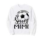 My Favorite Soccer Player Calls Me Mimi Sweatshirt - Unique Graphic Unisex