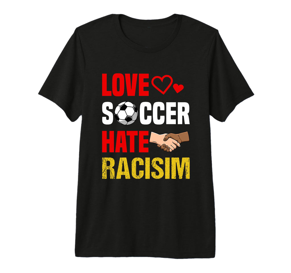 Love Soccer Hate Racism T-Shirt - Casual Everyday Wear for Adults