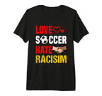 Love Soccer Hate Racism T-Shirt - Casual Everyday Wear for Adults
