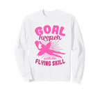 Female Goalkeeper Soccer Fan Sweatshirt - Fun Novelty Design Unisex