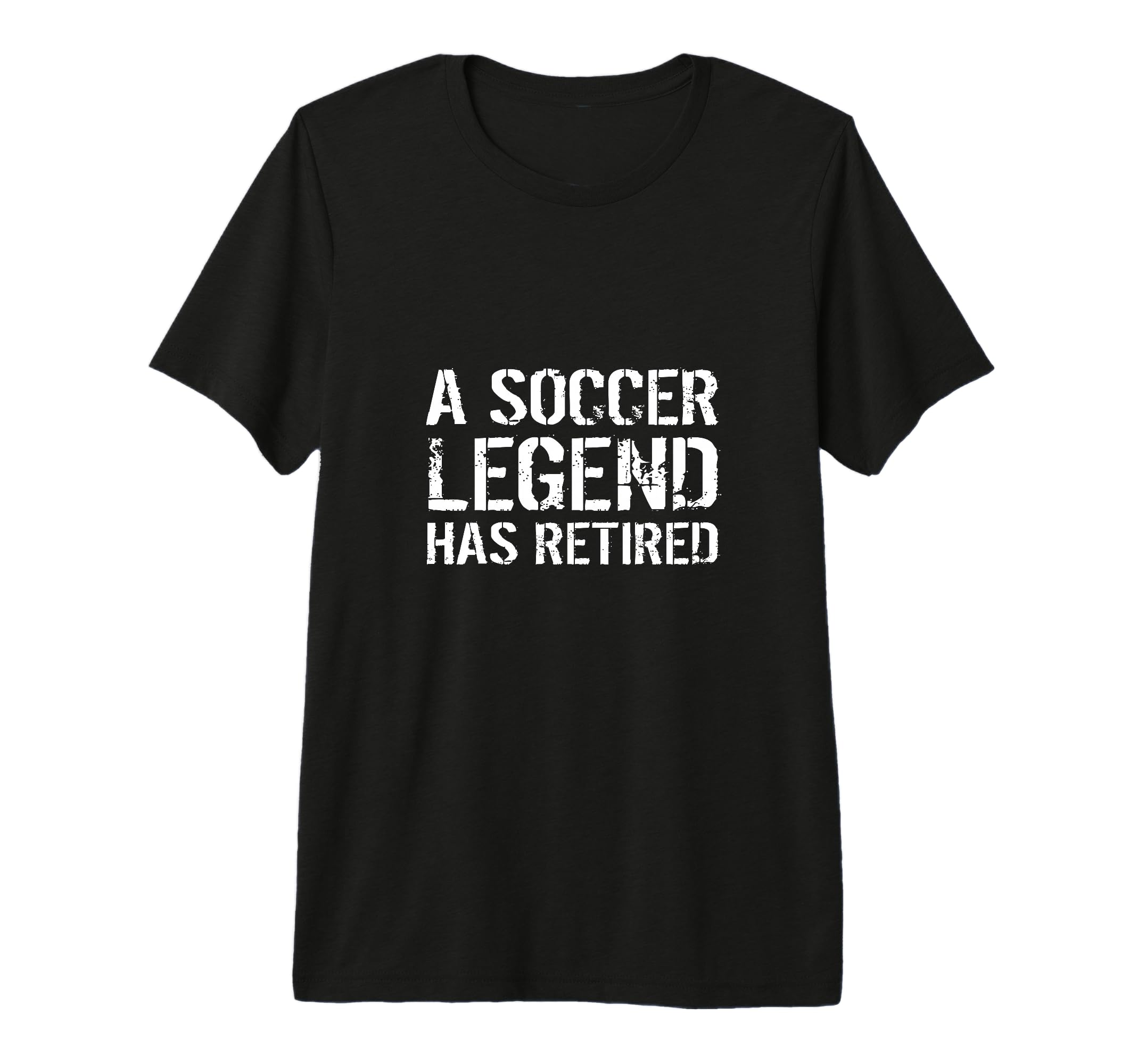 Soccer Legend Has Retired Player Coach T-Shirt - Streetwear Style Unisex